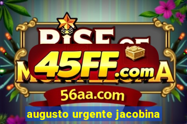 augusto urgente jacobina